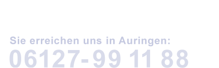 Sie erreichen uns telefonisch in Auringen: 06127-99 11 88